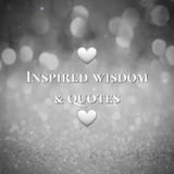 Inspired Wisdom & Quotes 🤍