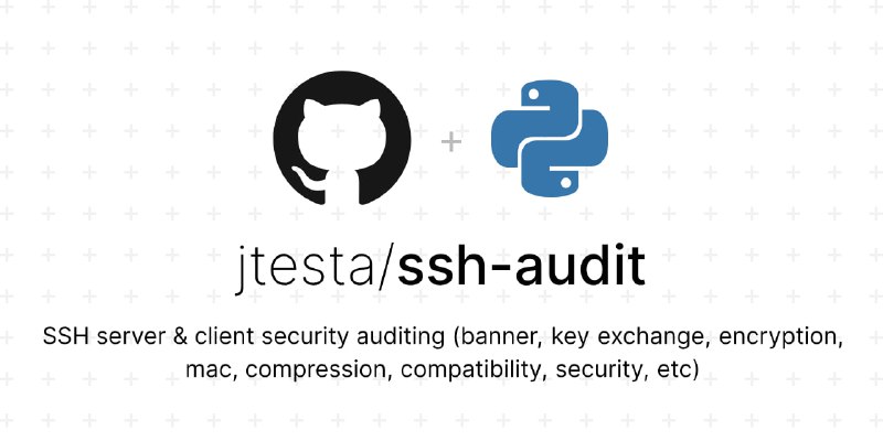 🗣  赚钱项目  👈🏵  #程序 |  ssh-audit - SSH服务器和客户端配置审计工具🍥  简介