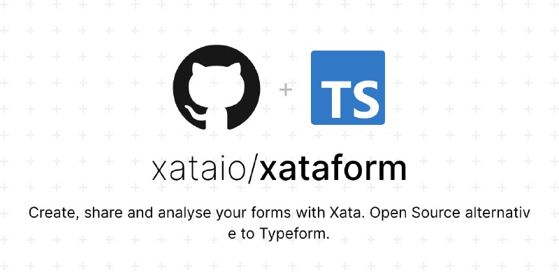 🗣  赚钱项目  👈 🏵  #程序 |  XataForm - 基于Xata的表单创建和分析🍥 简介