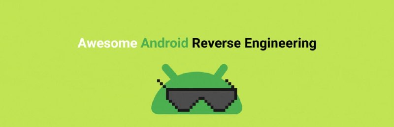 🍭 #Android逆向 #安全工具 #开发资源🏵 Awesome-Android-Reverse-Engineering - Android逆向工程资源库🍥 简介