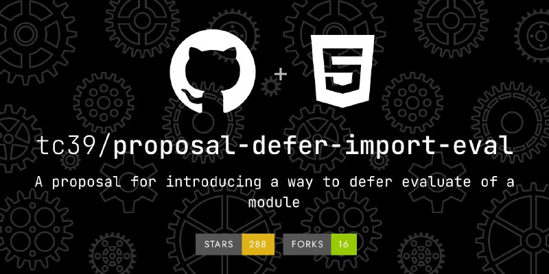 🗣  每日羊毛线报  👈🏵  Defer Module Evaluation - 模块懒执行提案🍥 简介