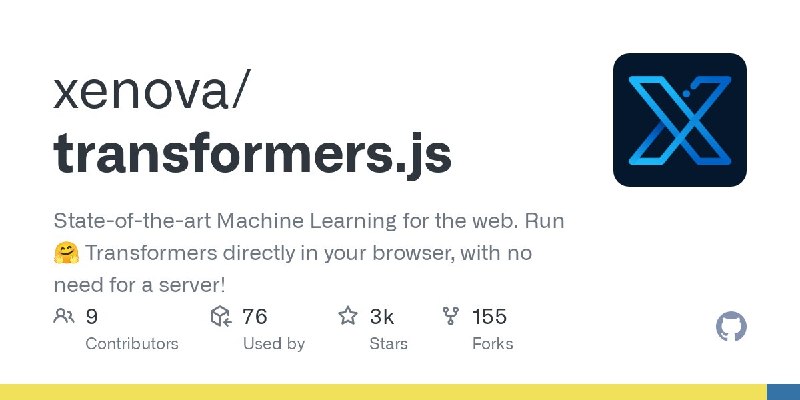 🍭 #人工智能 #前端开发🏵 Transformers.js - 浏览器端运行机器学习模型🍥 简介
