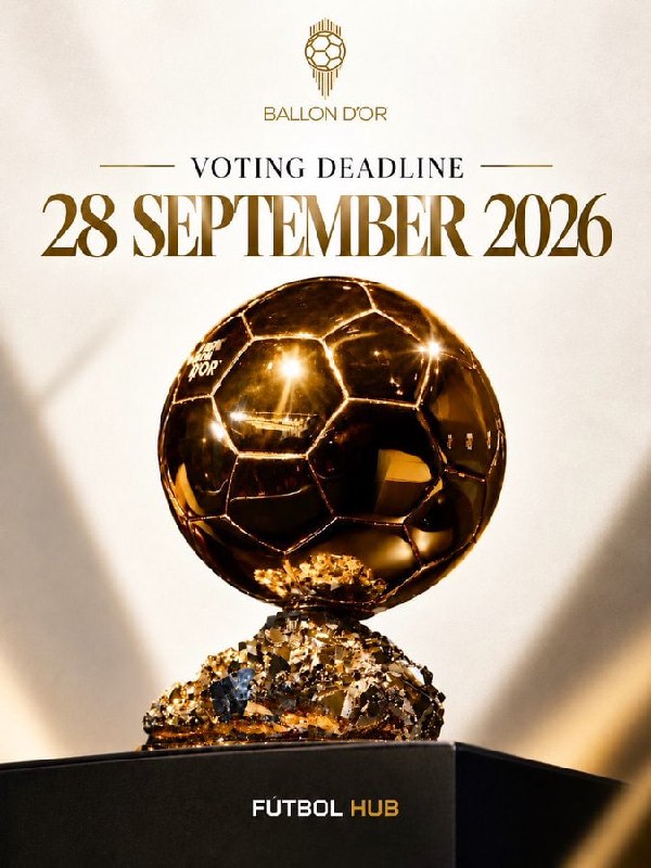 🚨𝗥𝗘𝗠𝗜𝗡𝗗𝗘𝗥: 𝟮𝟴𝘁𝗵 September 2026 is the official Ballon d’Or voting deadline. 🏆🌕🗳