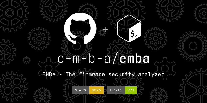 🍭  #固件安全 #漏洞分析🏵  EMBA - 嵌入式固件安全分析🍥 简介