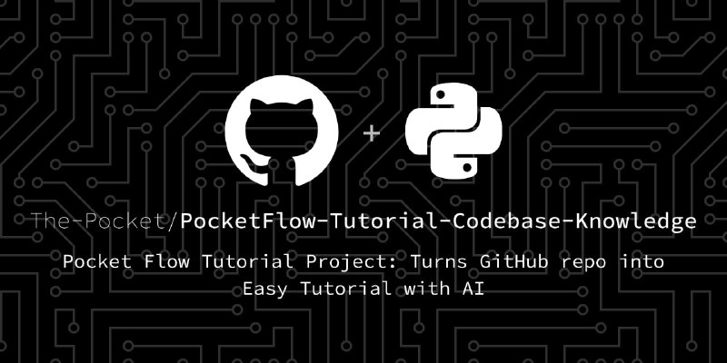 🗣  每日羊毛线报  👈🏵  Pocket Flow 教程项目 - AI生成代码库教程🍥 简介