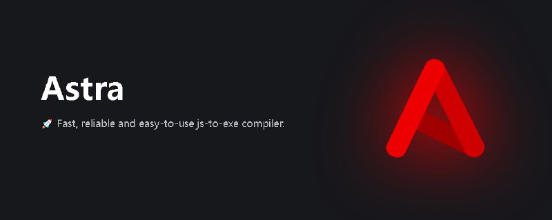 🗣  每日羊毛线报  👈🏵  Astra - JS转EXE编译器🍥 简介