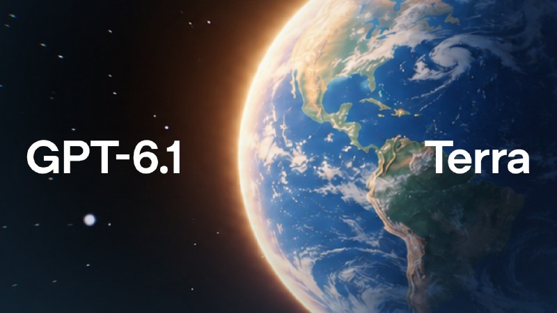 OpenAI 发布 GPT-6.1 Terra，API 价格减半