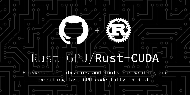 🗣  每日羊毛线报  👈🏵  Rust CUDA Project - Rust 实现 GPU 高速计算🍥 简介