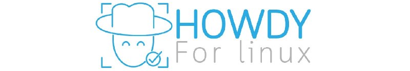 🍭 #Linux #面部识别 #安全工具🏵 Howdy - Linux系统人脸识别认证程序🍥 简介